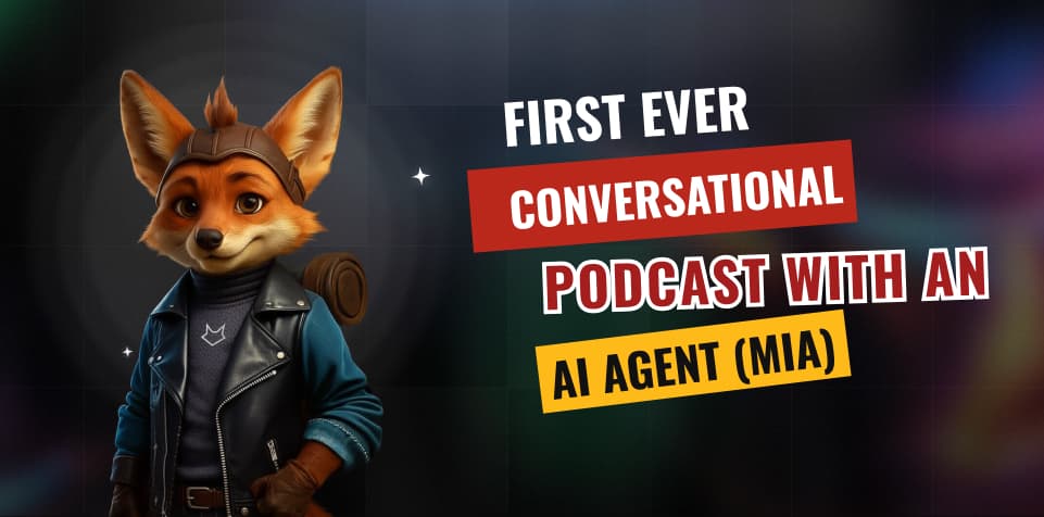 Meet MIA – The World’s First Conversational Podcast with an AI Agent