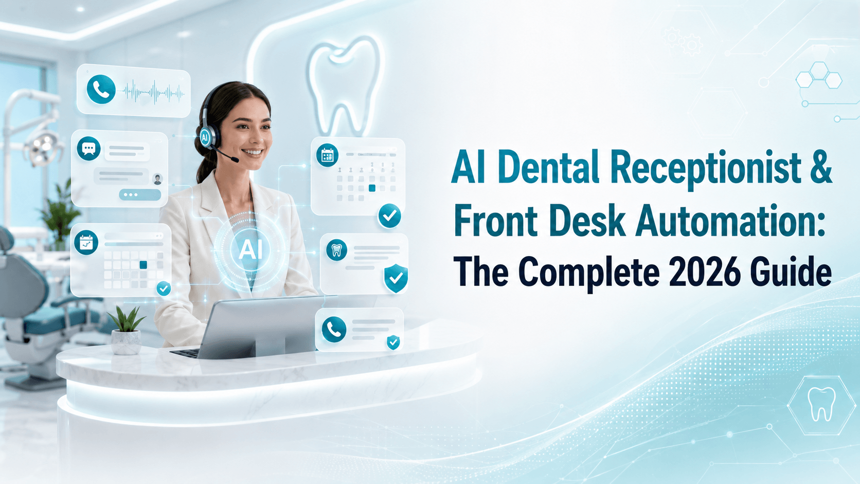 AI Dental Receptionist and Front Desk Automation complete 2026 guide