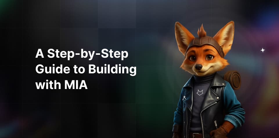 Conversational AI Made Simple: A Step-by-Step Guide to Building with MIA